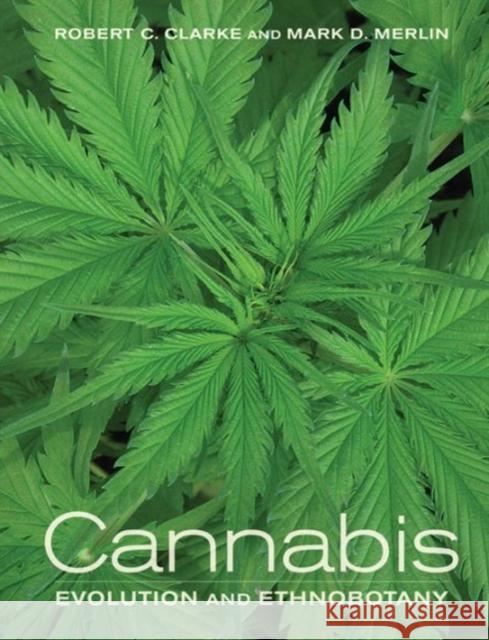 Cannabis: Evolution and Ethnobotany Mark Merlin 9780520292482 University of California Press