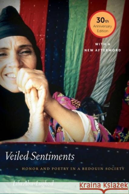 Veiled Sentiments: Honor and Poetry in a Bedouin Society Lila Abu-Lughod 9780520292499 University of California Press