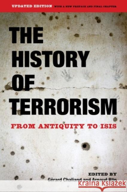 The History of Terrorism: From Antiquity to Isis Chaliand, Gérard 9780520292505 University of California Press