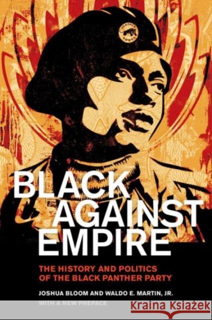 Black Against Empire: The History and Politics of the Black Panther Party Joshua Bloom Waldo E., Jr. Martin 9780520293281