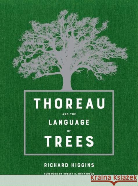Thoreau and the Language of Trees Higgins, Richard; Richardson, Robert D. 9780520294042