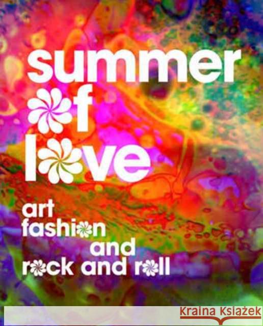 Summer of Love: Art, Fashion, and Rock and Roll D`alessandro, Jill; Terry, Colleen; Binder, Victoria 9780520294820 John Wiley & Sons