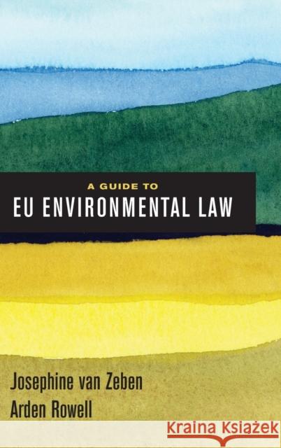 A Guide to Eu Environmental Law Josephine Va Arden Rowell 9780520295216 University of California Press