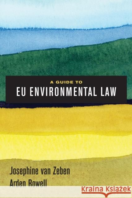 A Guide to Eu Environmental Law Josephine Va Arden Rowell 9780520295223