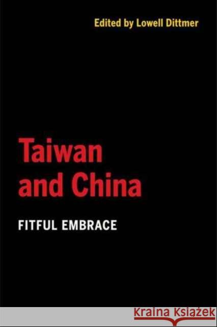 Taiwan and China: Fitful Embrace Dittmer, Lowell 9780520295988