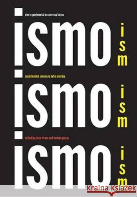 Ism, Ism, Ism / Ismo, Ismo, Ismo: Experimental Cinema in Latin America Lerner, Jesse; Piazza, Luciano 9780520296084 John Wiley & Sons