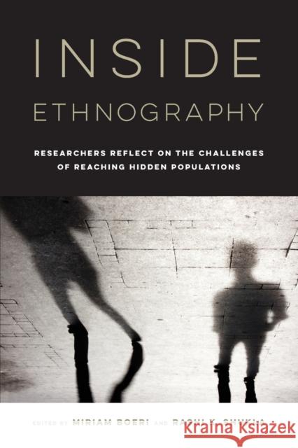 Inside Ethnography: Researchers Reflect on the Challenges of Reaching Hidden Populations Miriam Boeri Rashi K. Shukla 9780520298248