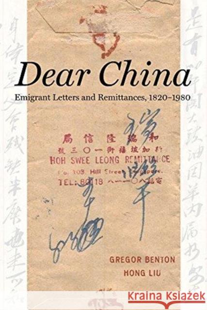 Dear China: Emigrant Letters and Remittances, 1820a 1980 Benton, Gregor 9780520298439 University of California Press