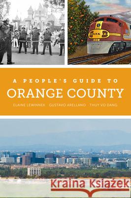 A People's Guide to Orange County: Volume 4 Lewinnek, Elaine 9780520299955 University of California Press