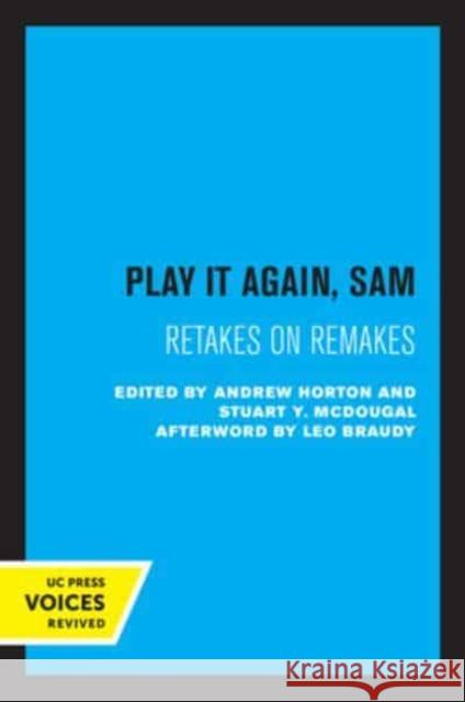Play It Again, Sam: Retakes on Remakes Andrew Horton Stuart y. McDougal Leo Braudy 9780520301252