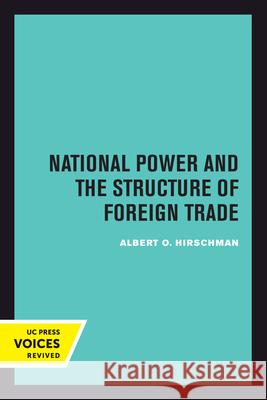National Power and the Structure of Foreign Trade Albert Hirschman   9780520301337 University of California Press