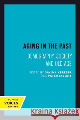 Aging in the Past: Demography, Society, and Old Agevolume 7 Kertzer, David I. 9780520301566