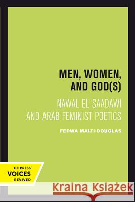 Men, Women, and Gods: Nawal El Saadawi and Arab Feminist Poetics Malti-Douglas, Fedwa 9780520301627 University of California Press