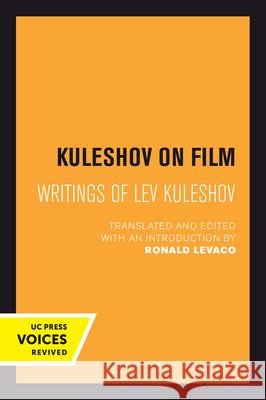 Kuleshov on Film: Writings of Lev Kuleshov Lev Kuleshov Ronald Levaco 9780520302280 University of California Press