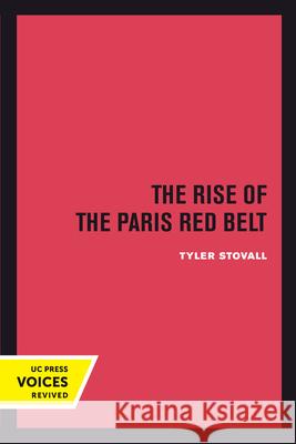The Rise of the Paris Red Belt Tyler Stovall 9780520303089 University of California Press