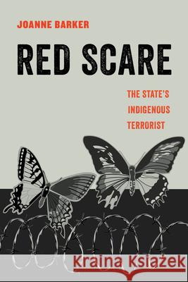 Red Scare: The State's Indigenous Terrorist Volume 14 Barker, Joanne 9780520303171 University of California Press