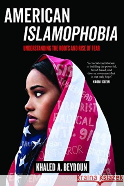 American Islamophobia: Understanding the Roots and Rise of Fear Khaled A. Beydoun 9780520305533 University of California Press