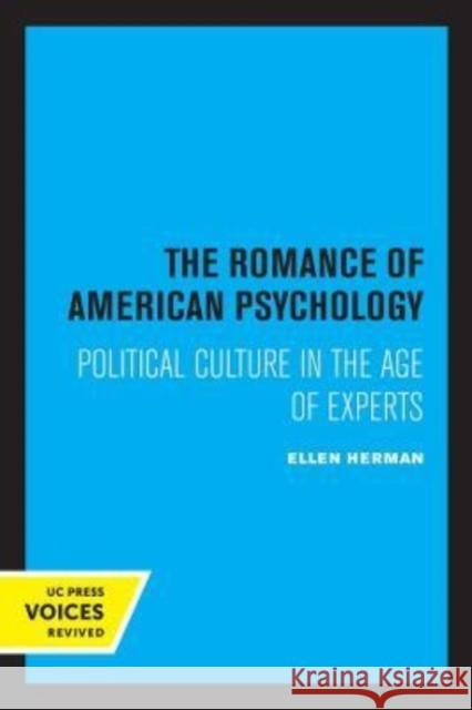 The Romance of American Psychology: Political Culture in the Age of Experts Herman, Ellen 9780520305670 University of California Press