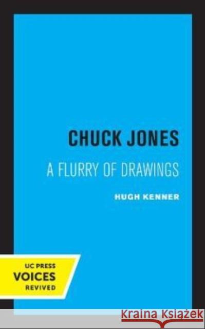 Chuck Jones: A Flurry of Drawings Volume 3 Kenner, Hugh 9780520305878 University of California Press