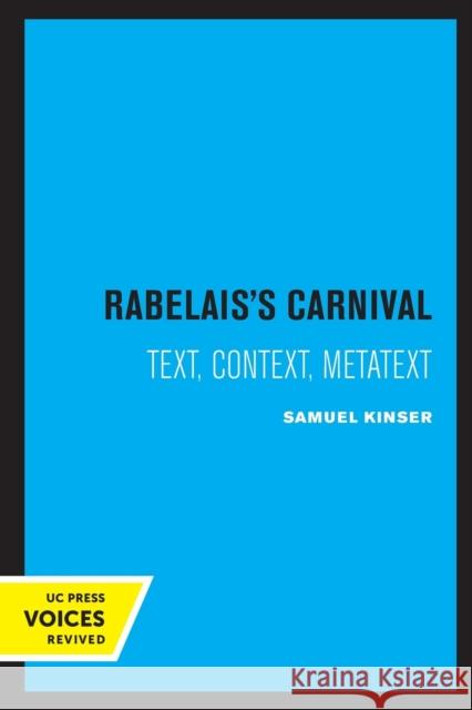 Rabelais's Carnival: Text, Context, Metatext Volume 10 Kinser, Samuel 9780520306158 University of California Press