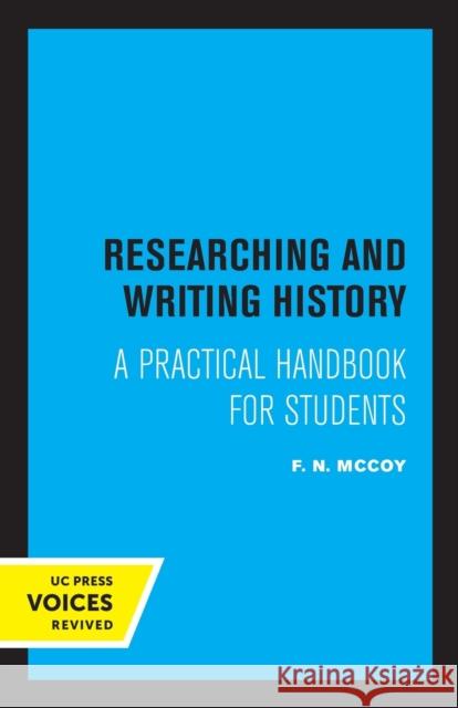 Researching and Writing in History: A Practical Handbook for Students McCoy, F. N. 9780520306875 University of California Press