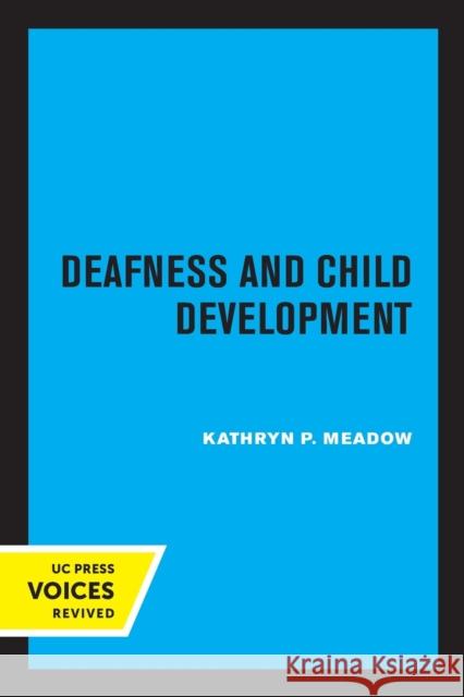 Deafness and Child Development Kathryn P. Meadow 9780520307179