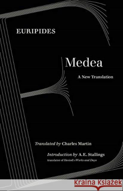 Medea: A New Translation Euripides                                Charles Martin A. E. Stallings 9780520307407 University of California Press