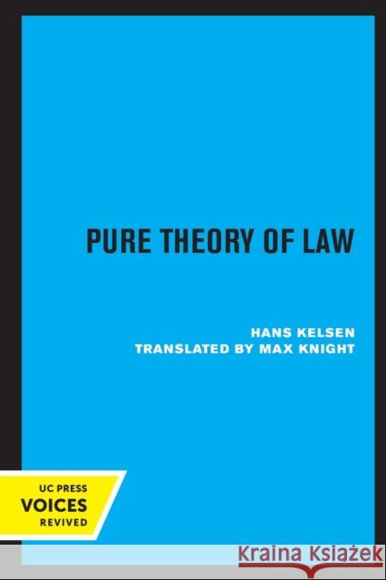 Pure Theory of Law Hans Kelsen Max Knight 9780520307971 University of California Press