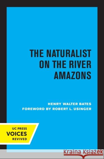 The Naturalist on the River Amazons Henry Walter Bates Robert L. Usinger 9780520308084