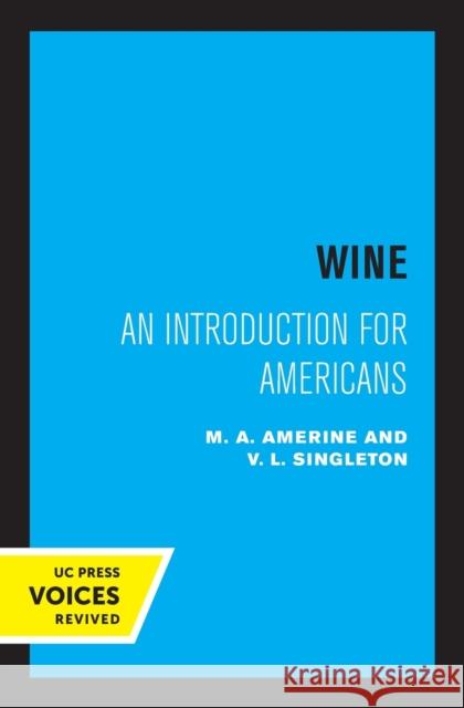 Wine: An Introduction for Americans M. A. Amerine V. L. Singleton 9780520308091 University of California Press