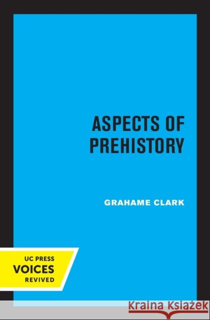 Aspects of Prehistory Grahame Clark 9780520308671 University of California Press