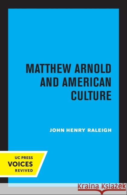 Matthew Arnold and American Culture John Henry Raleigh 9780520308725