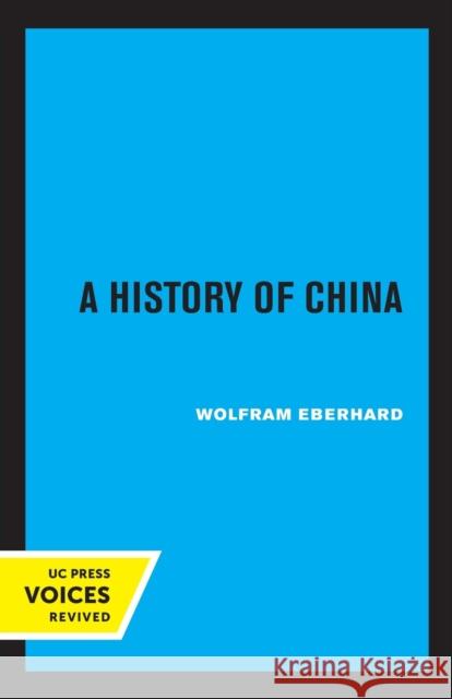 A History of China Wolfram Eberhard 9780520308954 University of California Press