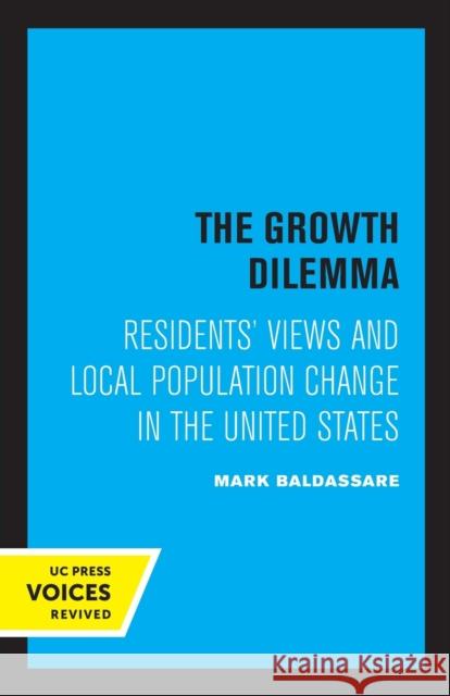 The Growth Dilemma: Residents' Views and Local Population Change in the United States Baldassare, Mark 9780520310360