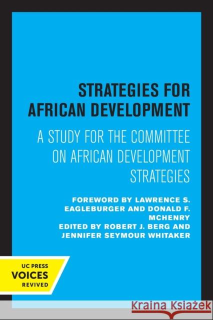 Strategies for African Development Robert J. Berg Jennifer Seymour Whitaker 9780520315549