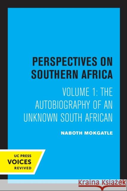 The Autobiography of an Unknown South African: Volume 1 Mokgatle, Noboth 9780520316140 University of California Press