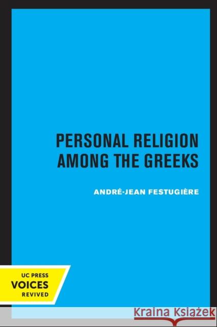 Personal Religion Among the Greeks: Volume 26 Festugiere, Andre-Jean 9780520317062