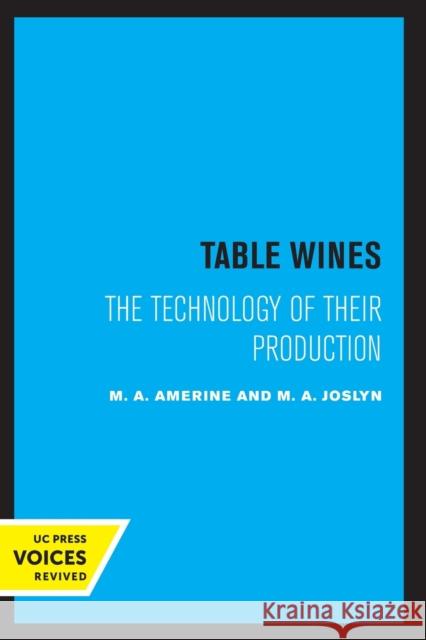 Table Wines: The Technology of Their Production M. A. Amerine M. a. Joslyn 9780520317147 University of California Press