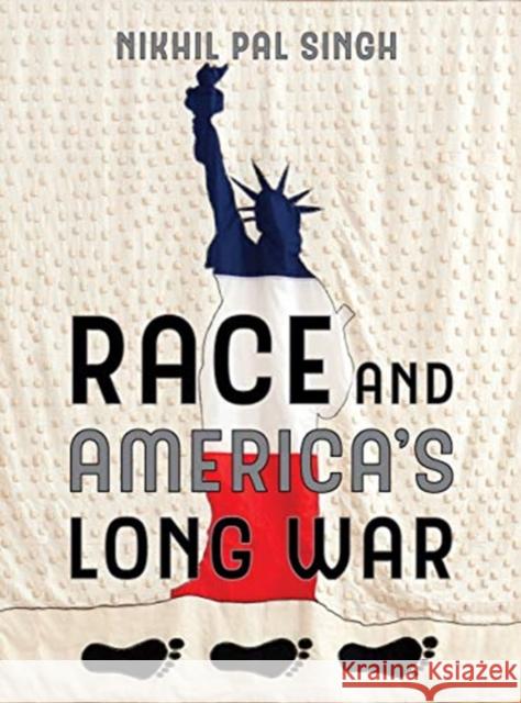 Race and America's Long War Nikhil Pal Singh 9780520318304