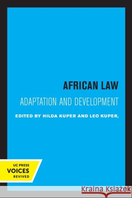 African Law: Adaptation and Development Hilda Kuper Leo Kuper 9780520318700 University of California Press