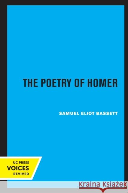 The Poetry of Homer: Volume 15 Bassett, Samuel Eliot 9780520320369 University of California Press