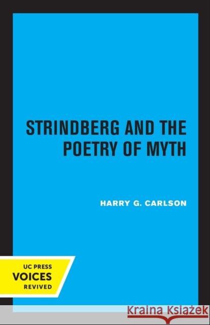 Strindberg and the Poetry of Myth Harry G. Carlson 9780520321137 University of California Press