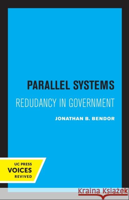 Parallel Systems: Redundancy in Government Jonathan Bendor   9780520321496