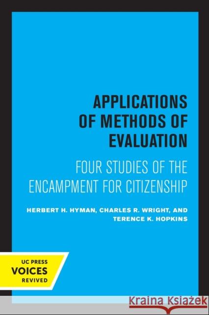 Applications of Methods of Evaluation: Four Studies of the Encampment for Citizenship Herbert H. Hyman Charles R. Wright Terence K. Hopkins 9780520321892
