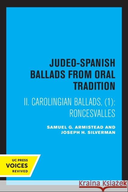 Folk Literature of the Sephardic Jews, Vol. III: Judeo-Spanish Ballads from Oral Tradition, II Carolingian Ballads, 1: Roncesvalles Joseph H. Silverman 9780520322592 University of California Press