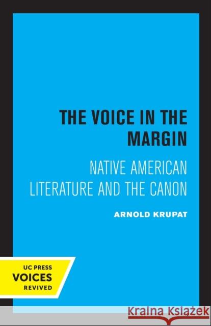 The Voice in the Margin: Native American Literature and the Canon Arnold Krupat 9780520323445 University of California Press