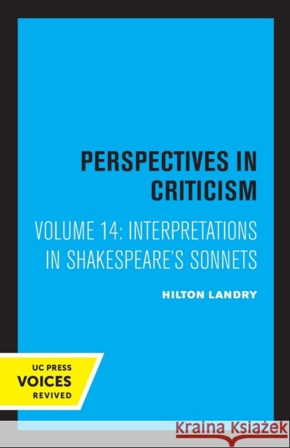 Interpretations in Shakespeare's Sonnets: Perspectives in Criticism Volume 14 Landry, Hilton 9780520323520 University of California Press