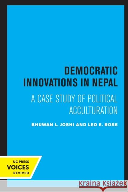 Democratic Innovations in Nepal: A Case Study of Political Acculturation Joshi, Bhuwan L. 9780520324046 University of California Press
