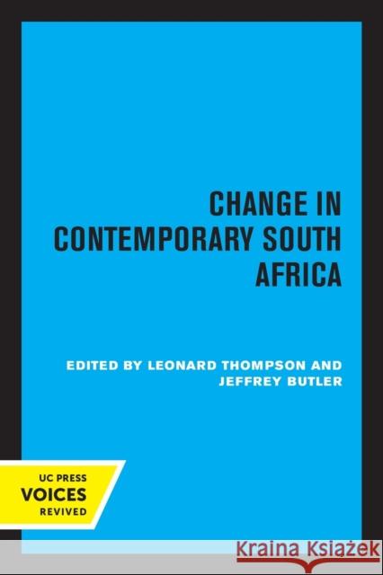 Change in Contemporary South Africa: Volume 17 Thompson, Leonard 9780520324572