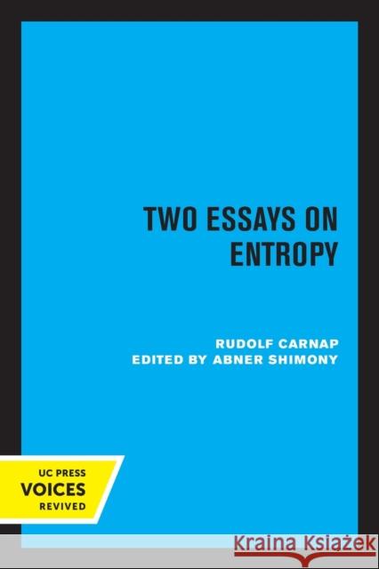 Two Essays on Entropy Rudolf Carnap Abner Shimony 9780520324695